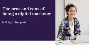 What are the pros and cons of a digital marketer - Marketing career path